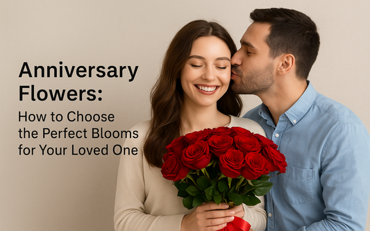Anniversary Flowers 💐: How to Choose the Perfect Blooms for Your Loved One
