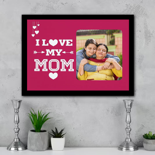 I Love you my mom Frame